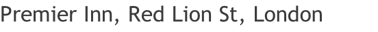 Premier Inn, Red Lion St, London